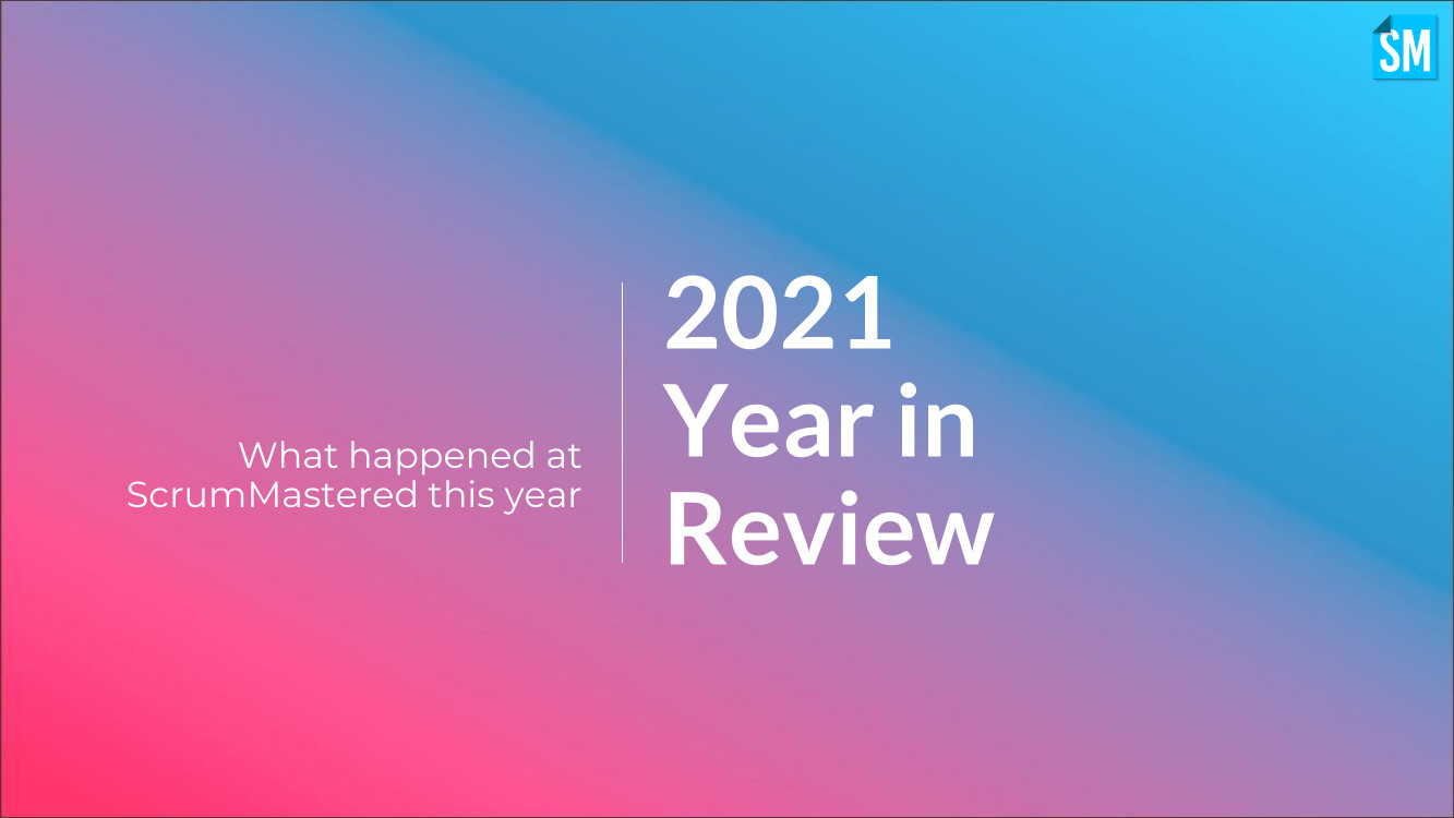 ScrumMastered 2021 Year Review page01 - ScrumMastered 2023