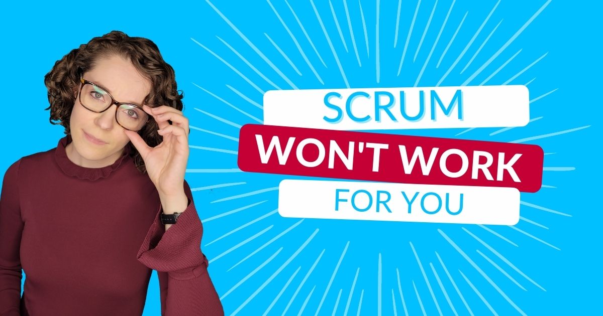 Blog 1 - ScrumMastered Scrum Wont Work for Your - ScrumMastered 2025